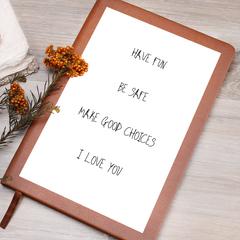 Have Fun-Be Safe-Make Good Choices-I Love You Journal