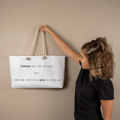 Good In Every Day Weekender Tote